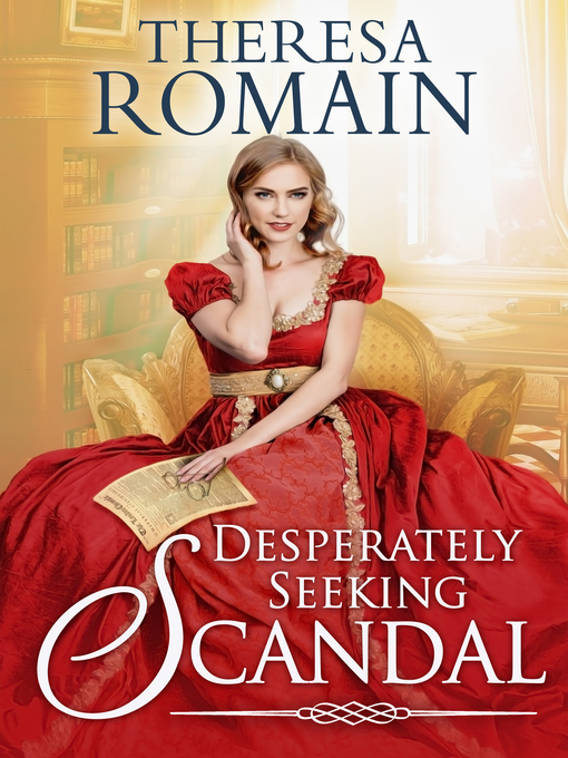 Title details for Desperately Seeking Scandal by Theresa Romain - Available